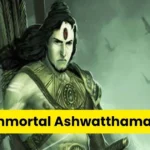 The Immortal Ashwatthama Story